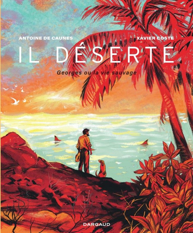 Il déserte, d'Antoine de Caune, illustré par Xavier Coste