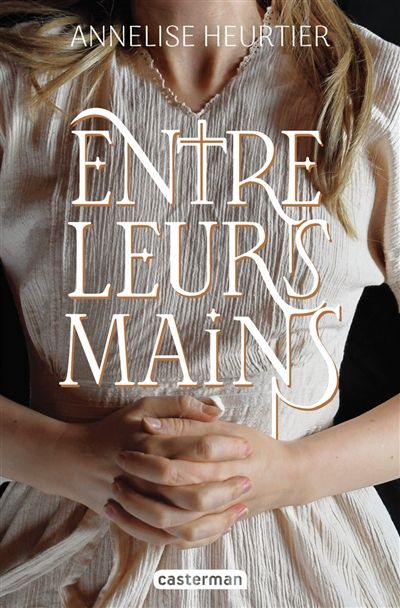 Entre leurs mains, de Annelise Heurtier